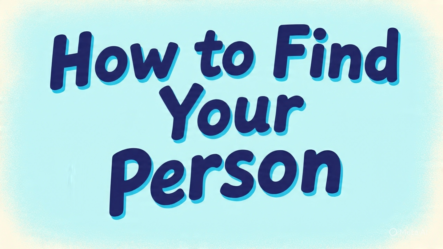How to Find Your Person